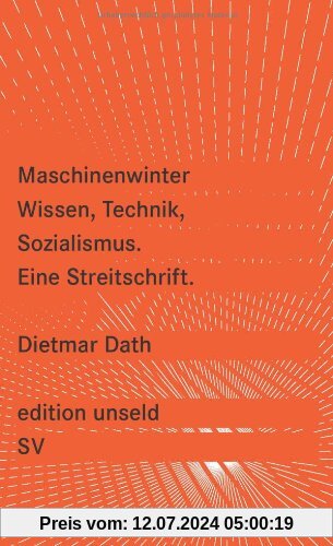 Maschinenwinter: Wissen, Technik, Sozialismus: Eine Streitschrift (edition unseld)
